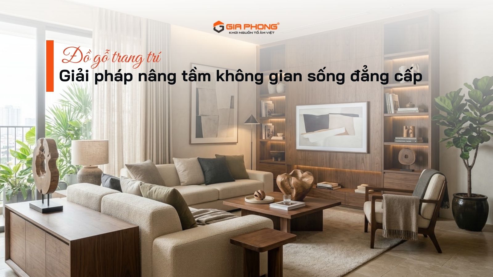 Đồ gỗ trang trí: Giải pháp nâng tầm không gian sống đẳng cấp - 1