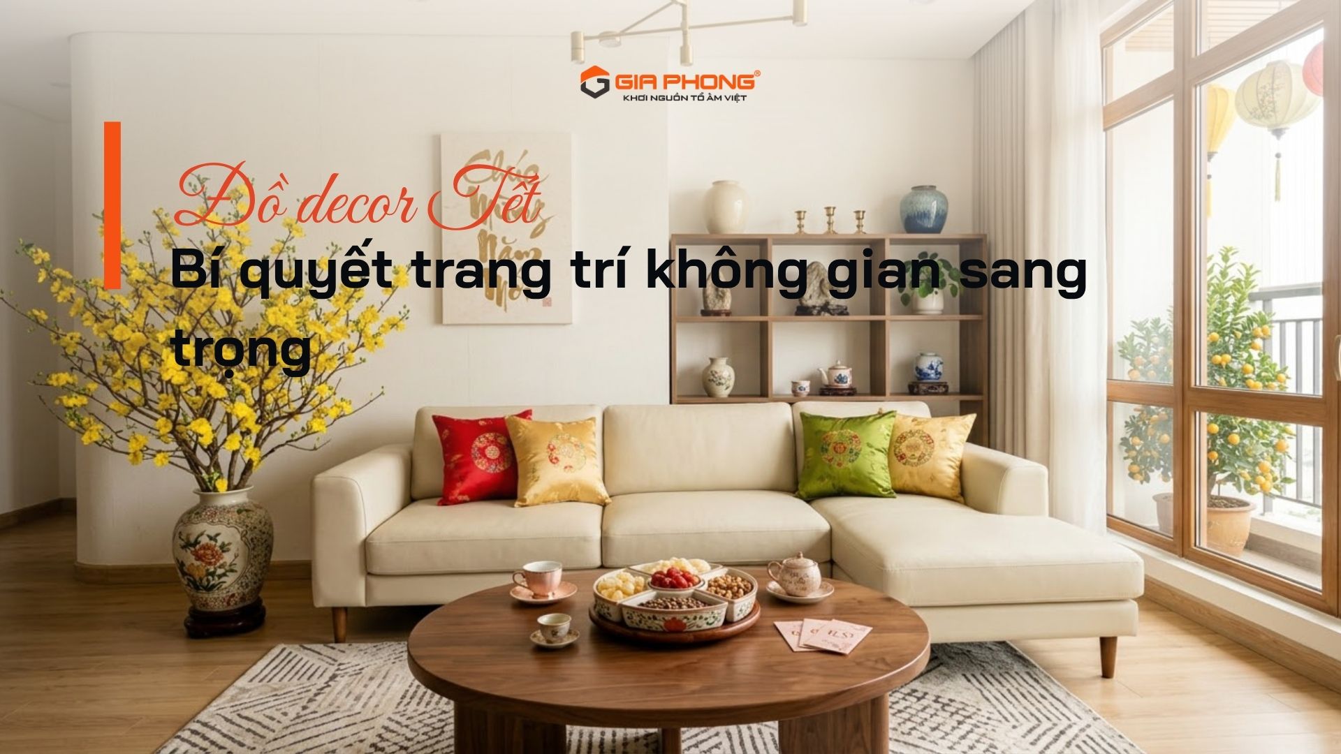 Đồ decor Tết: Bí quyết trang trí không gian sang trọng