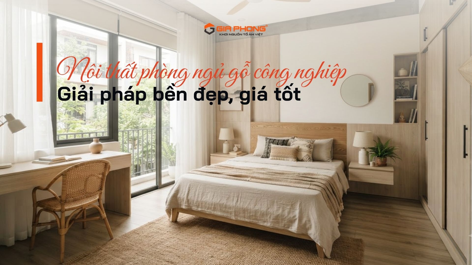 Nội thất phòng ngủ gỗ công nghiệp: Giải pháp bền đẹp, giá tốt