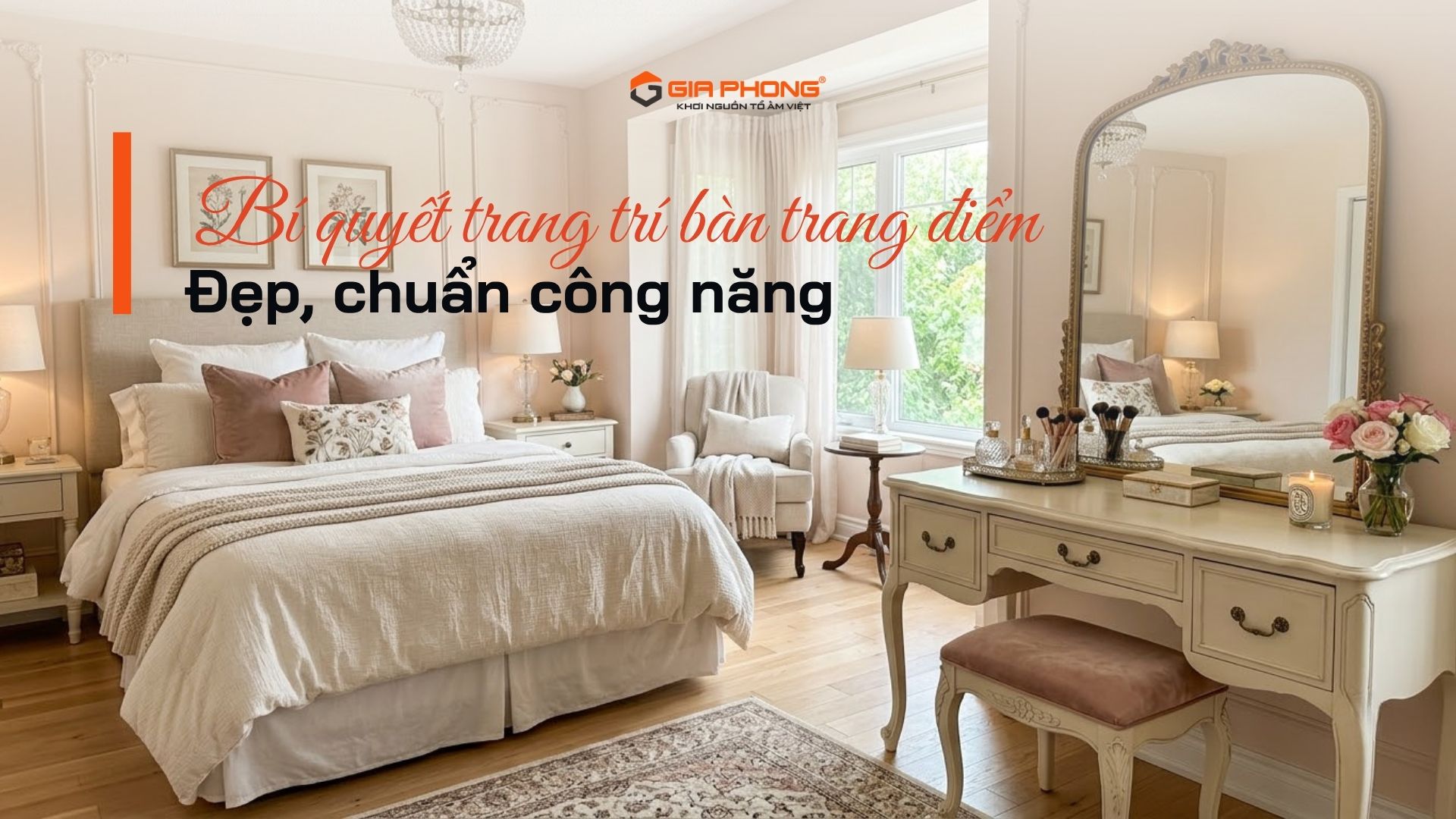 Bí quyết trang trí bàn trang điểm: Đẹp, chuẩn công năng
