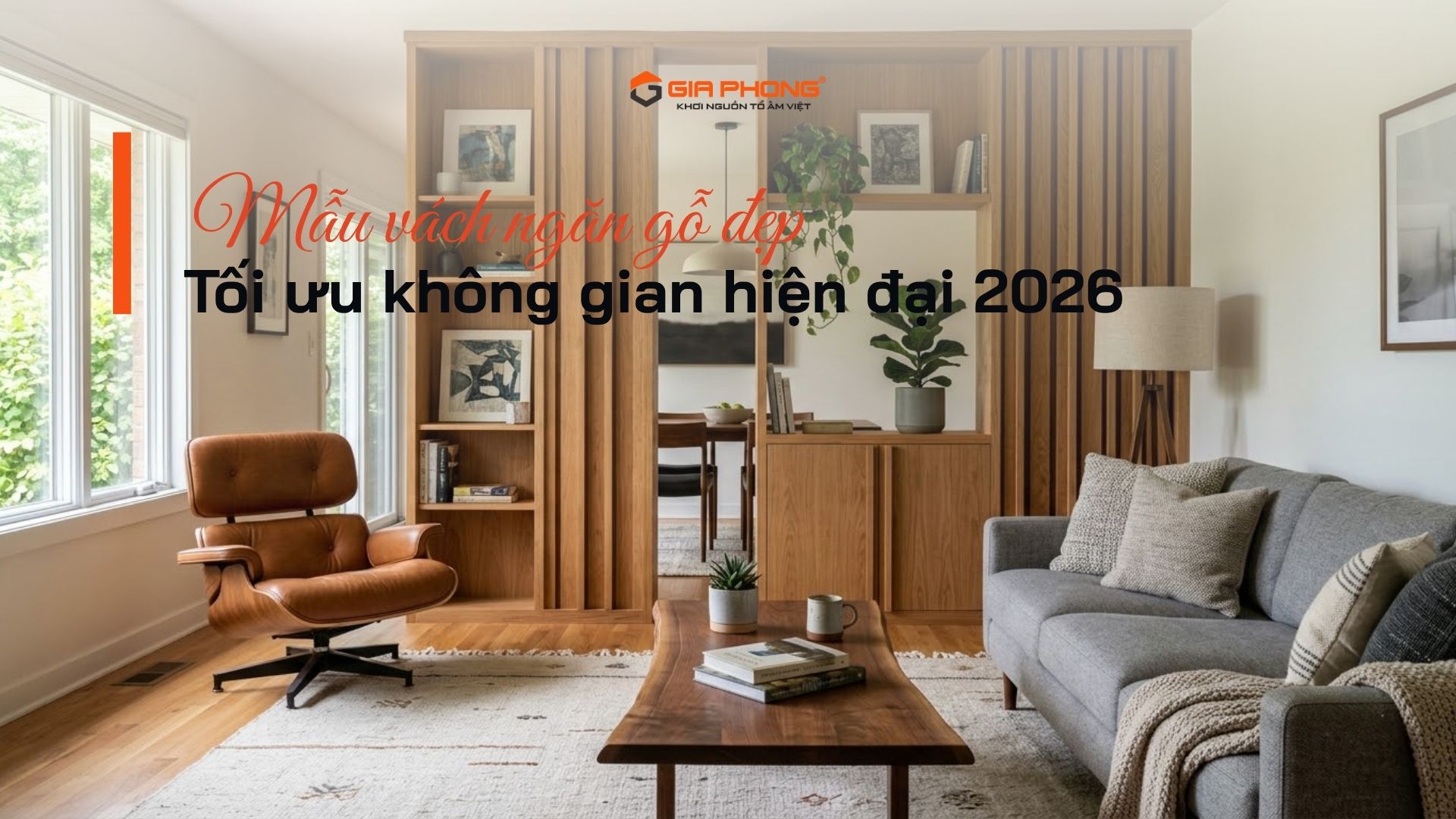 Mẫu vách ngăn gỗ đẹp, tối ưu không gian hiện đại 2026