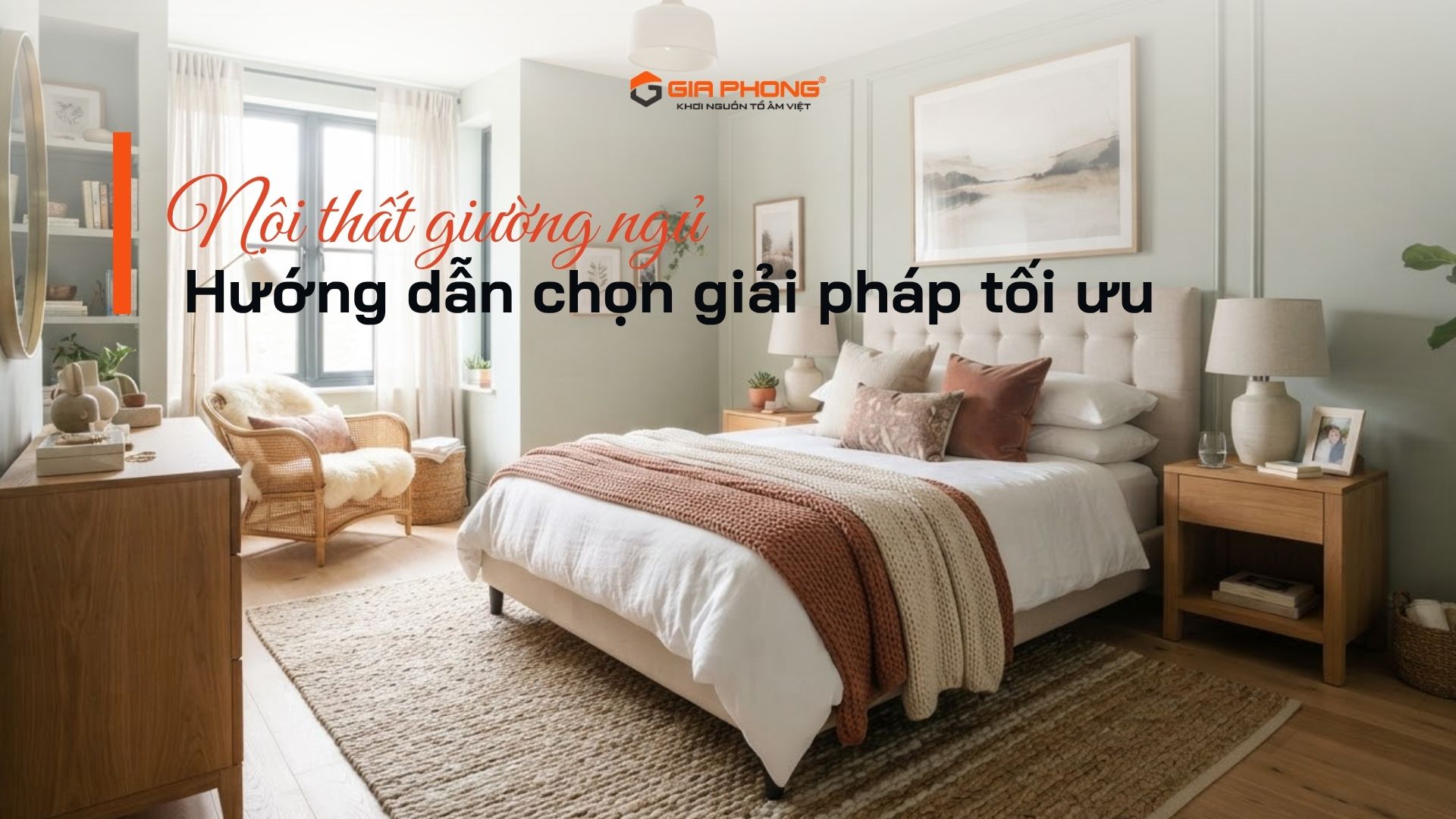 Nội thất giường ngủ: Hướng dẫn chọn giải pháp tối ưu