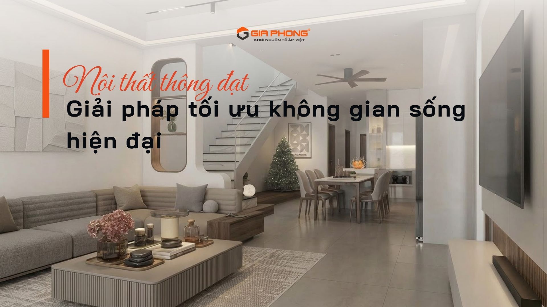 Nội thất thông đạt: Giải pháp tối ưu không gian sống hiện đại