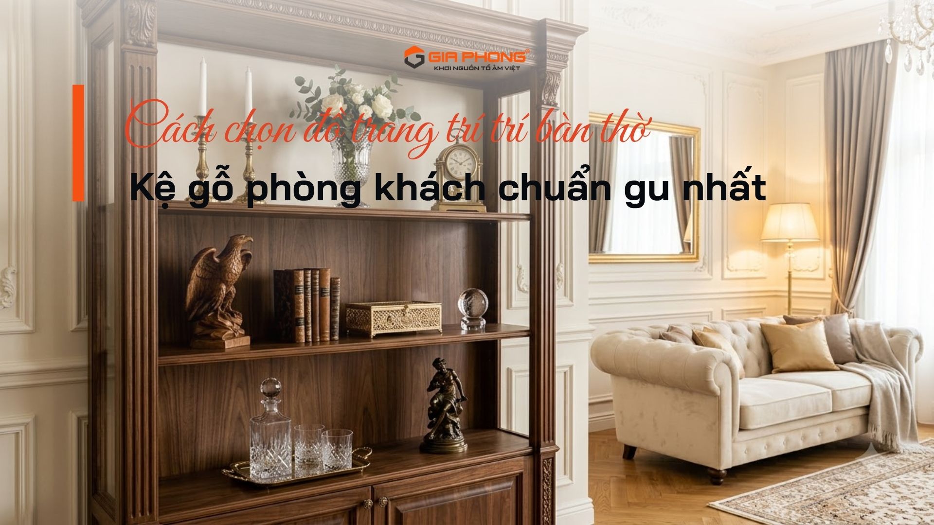 Cách chọn đồ trang trí kệ gỗ phòng khách chuẩn gu nhất