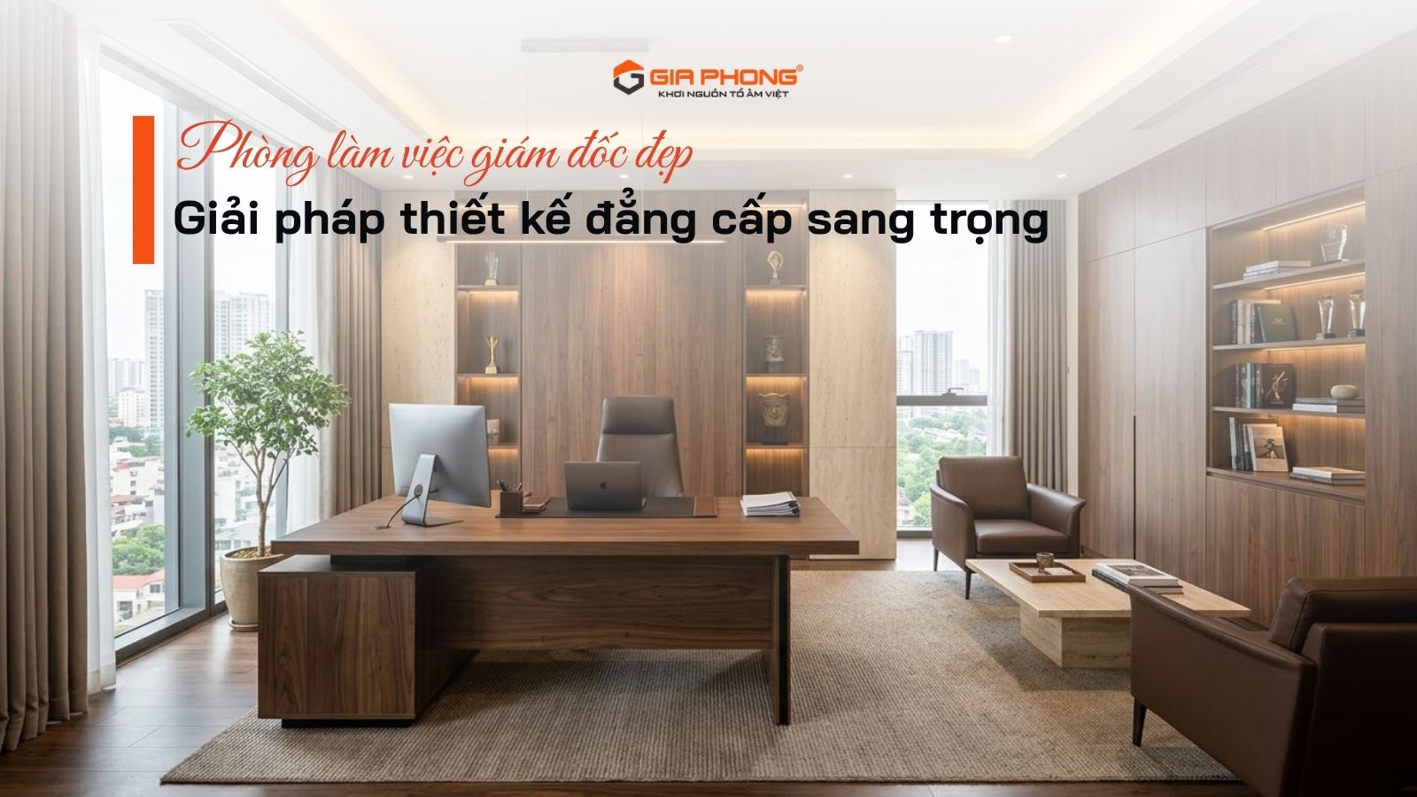 Bí quyết thiết kế phòng làm việc giám đốc đẹp, khẳng định vị thế lãnh đạo - 2