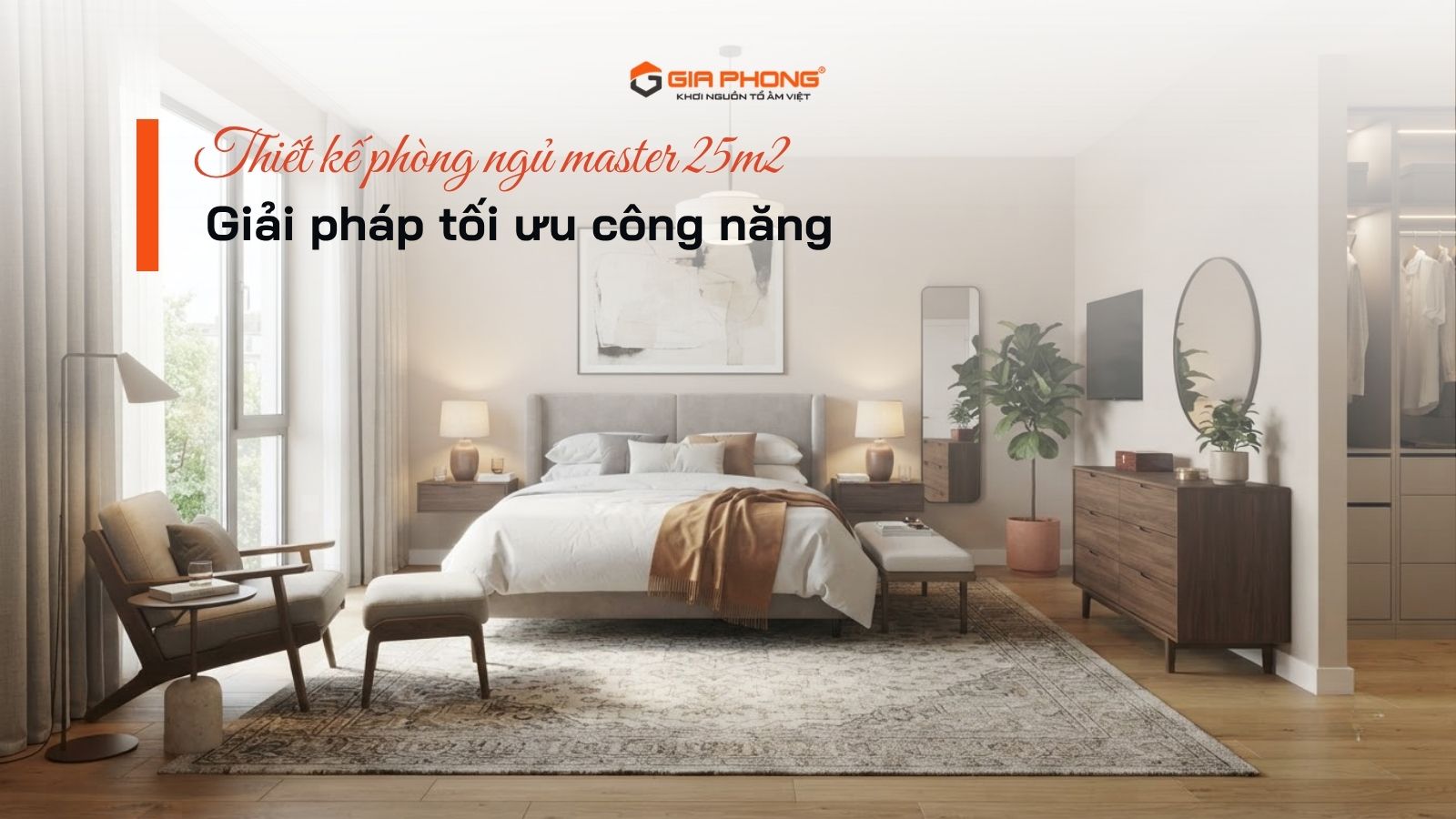 Thiết kế phòng ngủ master 25m2: Giải pháp tối ưu công năng