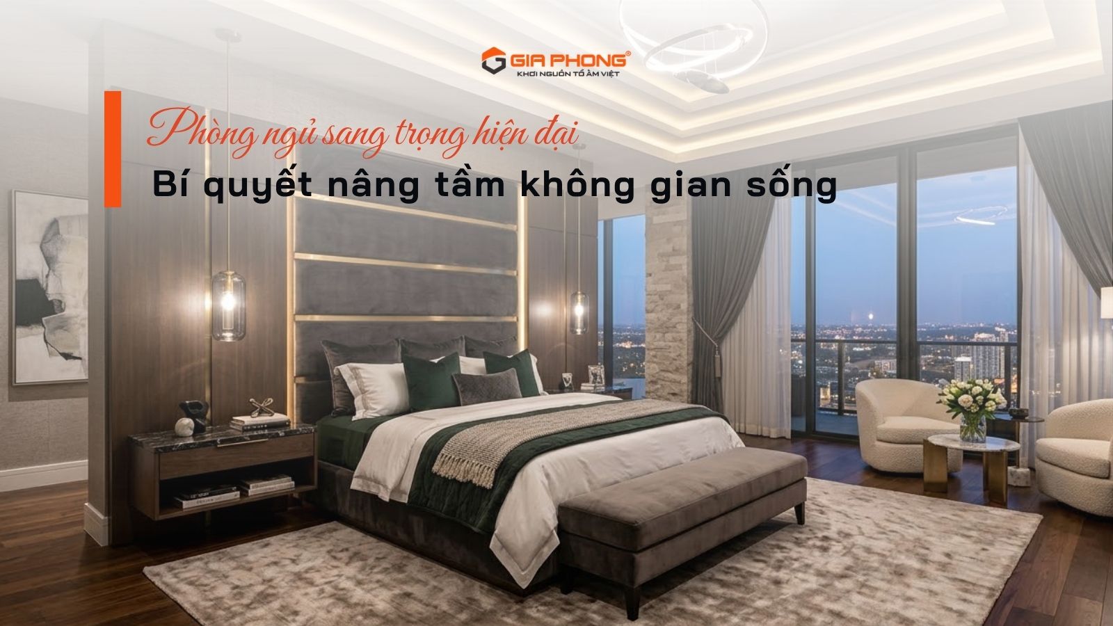 Phòng ngủ sang trọng hiện đại: Bí quyết nâng tầm không gian sống