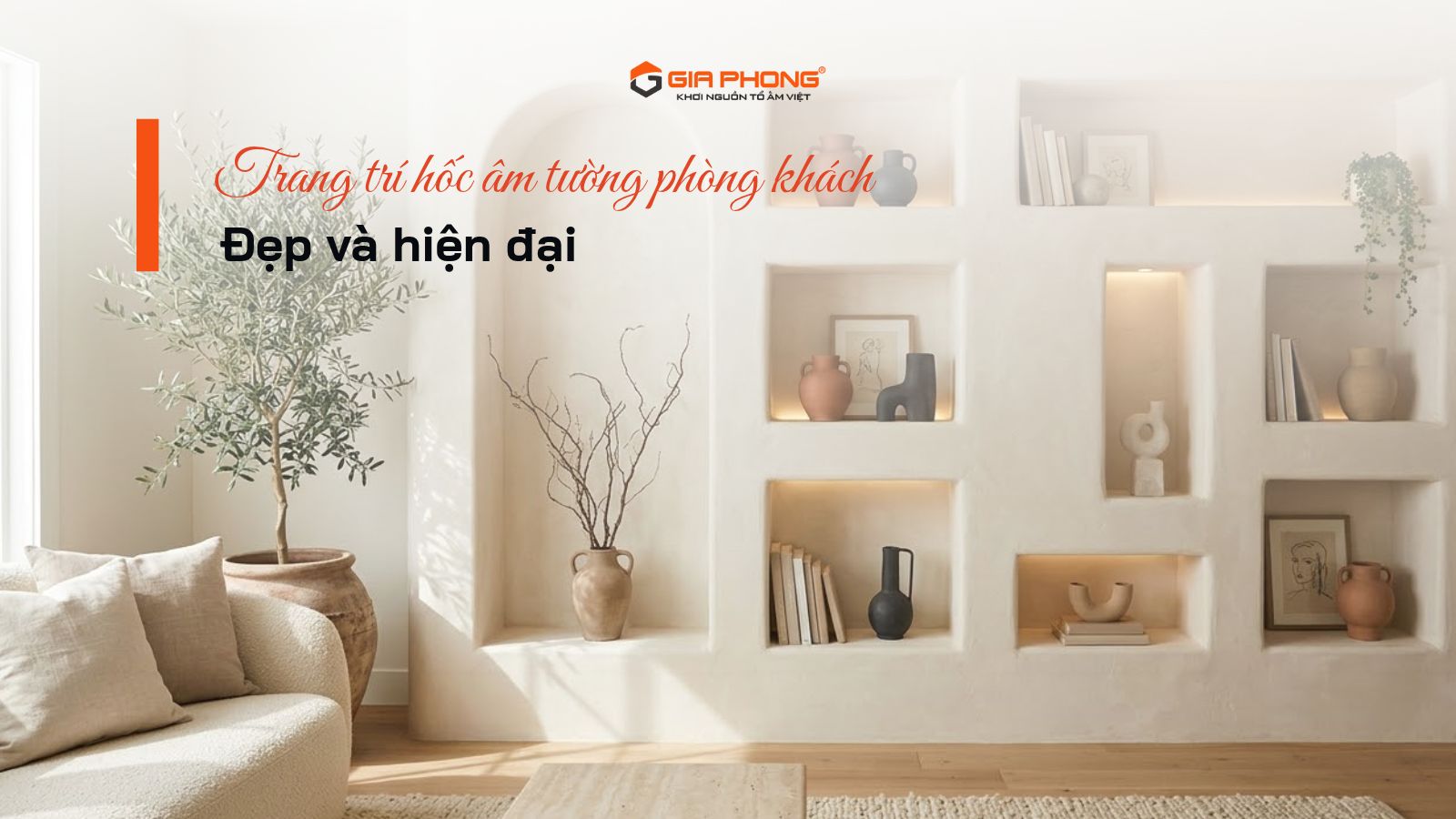 Trang trí hốc âm tường phòng khách đẹp và hiện đại