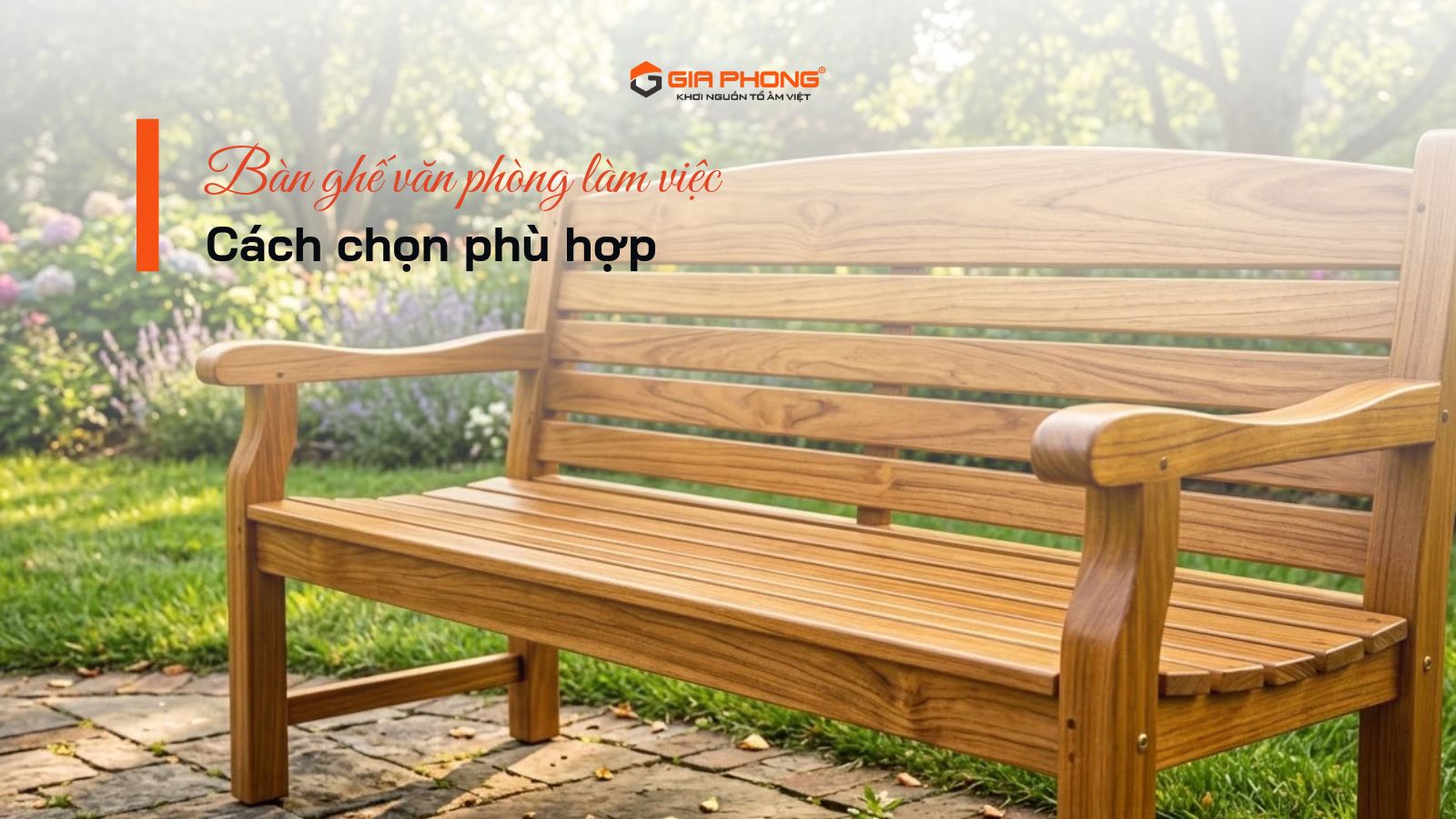 Băng ghế gỗ đẹp: Cách chọn và bố trí phù hợp