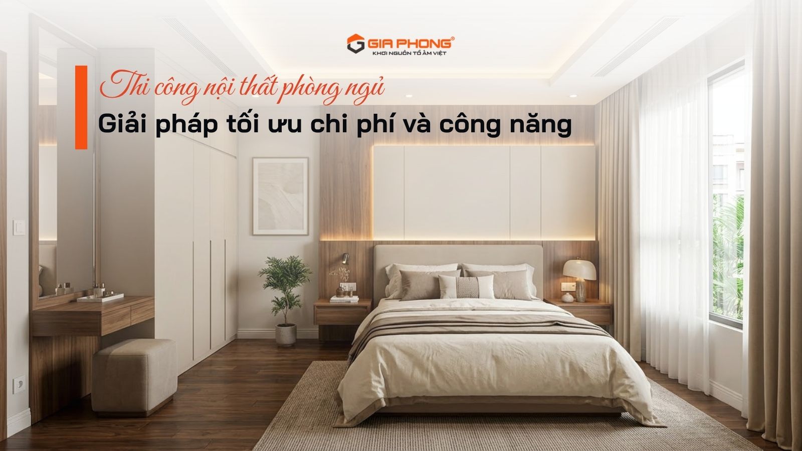 Thi công nội thất phòng ngủ: Giải pháp tối ưu chi phí và công năng - 1