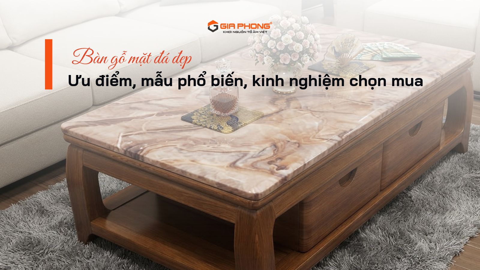 Bàn gỗ mặt đá đẹp: Ưu điểm, mẫu phổ biến, kinh nghiệm chọn mua