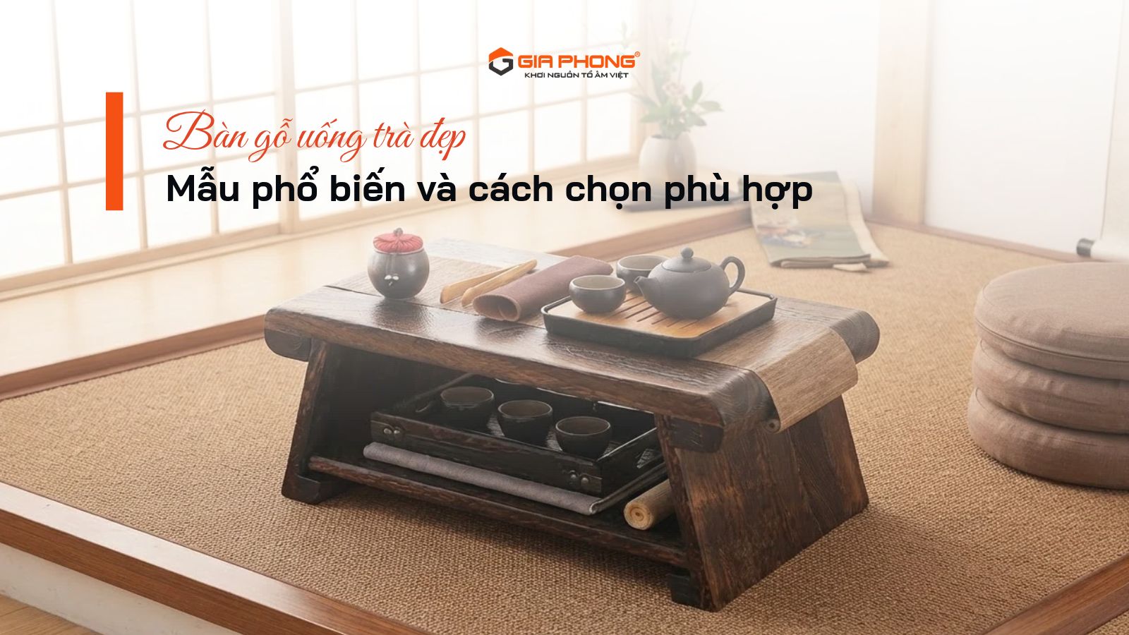 Bàn gỗ uống trà đẹp: Mẫu phổ biến và cách chọn phù hợp