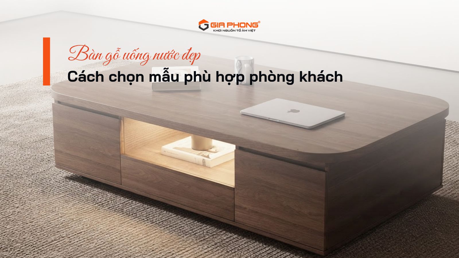 Bàn gỗ uống nước đẹp: Cách chọn mẫu phù hợp phòng khách