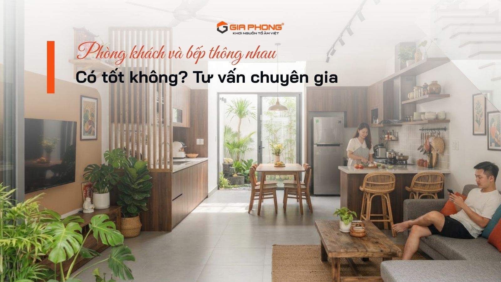 Phòng khách và bếp thông nhau có tốt không? Tư vấn chuyên gia